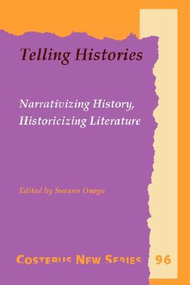 Portada de Telling Histories: Narrativizing History, Historicizing Literature, de Susana Ónega