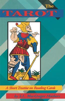 The Tarot: A Short Treatise on Reading Cards (Paperback)