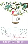 Set Free: The Authentic Catholic Woman's Guide to Forgiveness Set Free: The Authentic Catholic Woman's Guide to Forgiveness