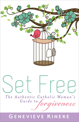 Set Free: The Authentic Catholic Woman's Guide to Forgiveness (Paperback)