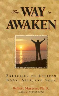 Way to Awaken: Exercises to Enliven Body, Self, and Soul (Paperback)