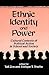 Ethnic Identity and Power: ...