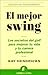 El mejor swing by Gay Hendricks