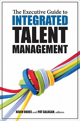 The Executive Guide to Integrated Talent Management (Paperback)