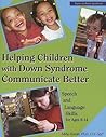 Helping Children With Down Syndrome Communicate Better: Speech and Language Skills for Ages 6-14