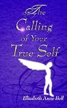 The Calling of Your True Self The Calling of Your True Self