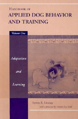 Handbook of Applied Dog Behavior and Training, Vol. 1: Adaptation and Learning (Hardcover)