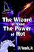 The Wizard of Is and the Power of Not