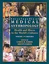 Encyclopedia of Medical Anthropology: Health and Illness in the World's Cultures Topics - Volume 1; Cultures - Volume 2
