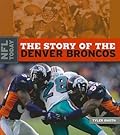 The Story of the Denver Broncos