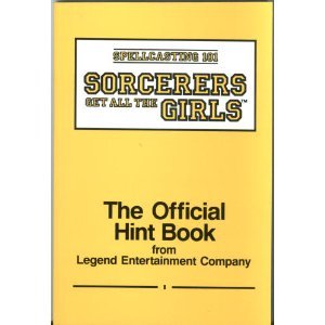 Spellcasting 101: Sorcerers Get All the Girls : The Official Hint Book from Legend Entertainment Company