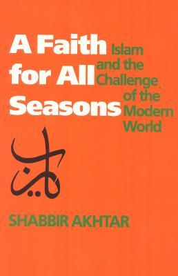 A Faith for All Seasons: Islam and the Challenge of the Modern World (Hardcover)