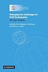 Managing the Challenges of WTO Participation: 45 Case Studies Managing the Challenges of WTO Participation: 45 Case Studies
