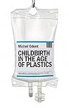 Childbirth in the Age of Plastics