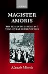Magister amoris: The Roman de la Rose and Vernacular Hermeneutics