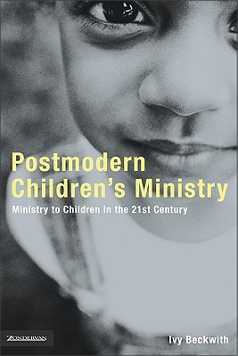 Postmodern Children's Ministry: Ministry to Children in the 21st Century Church (emergentYS)