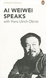 Ai Weiwei Speaks:...