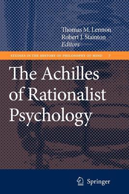 The Achilles of Rationalist Psychology (Studies in the History of Philosophy of Mind, 7)