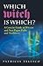 Which Witch Is Which?: A Concise Guide To Wiccan And Neo-pagan Paths And Traditions