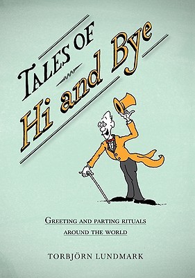 Tales of Hi and Bye: Greeting and Parting Rituals Around the World (Hardcover)