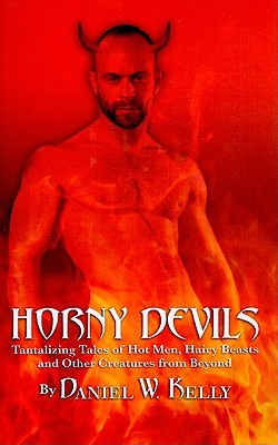Horny Devils: Tantalizing Takes of Hot Men, Hairy Beasts and Other Creatures from Beyond (Paperback)