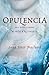Opulencia by Sena Jeter Naslund