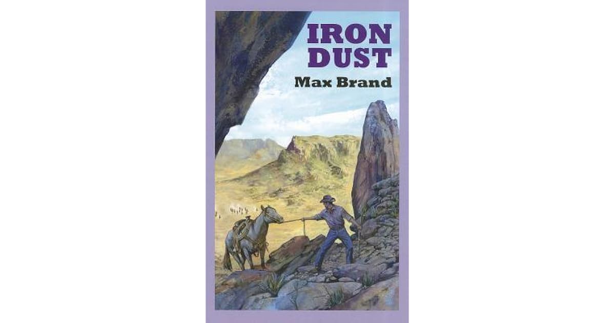 Iron Dust by Max Brand