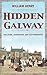 Hidden Galway: Gallows, Garrisons and Guttersnipes