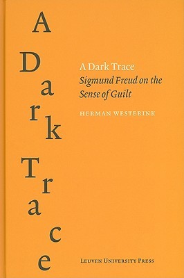 A Dark Trace: Sigmund Freud on the Sense of Guilt (Figures of the Unconscious)