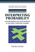 Interpreting Probability: Controversies and Developments in the Early Twentieth Century