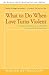 What to Do When Love Turns Violent: A Practical Resource for Women in Abusive Relationships