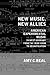 New Music, New Allies: American Experimental Music in West Germany from the Zero Hour to Reunification (California Studies in 20th-Century Music) (Volume 4)