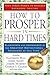 How to Prosper in Hard Time...