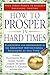How to Prosper in Hard Times: Blueprints for Abundance by the Greatest Motivational Teachers of All Time
