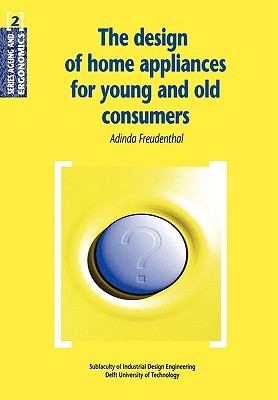 The design of home appliances for young and old consumers (Ageing and Ergonomics, 2)