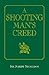 A Shooting Man's Creed by Joseph Nickerson