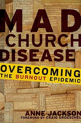 Mad Church Disease: Overcoming the Burnout Epidemic (Hardcover)