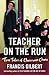 Teacher on the Run: True Ta...