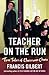Teacher on the Run: True Tales of Classroom Chaos
