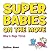 Super Babies on the Move