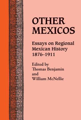 Other Mexicos: Essays on Regional Mexican History, 1876-1911 (Paperback)