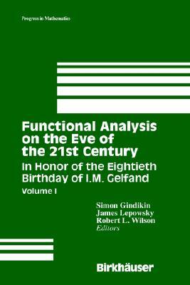 Functional Analysis on the Eve of the 21st Century: In Honor of the Eightieth Birthday of I.M. Gelfand, Volume I (Progress in Mathematics)