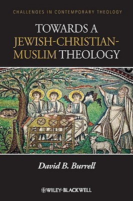 Towards a Jewish-Christian-Muslim Theology (Challenges in Contemporary Theology)
