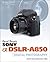 David Busch's Sony Alpha DSLR-A850 Guide to Digital Photography (David Busch's Digital Photography Guides)