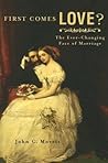 First Comes Love?: The Ever-Changing Face of Marriage