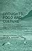 Droughts, Food and Culture: Ecological Change and Food Security in Africa’s Later Prehistory