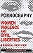 Pornography: Women, Violence and Civil Liberties