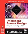 Intelligent Sensor Design Using the Microchip dsPIC (Embedded Technology) Intelligent Sensor Design Using the Microchip dsPIC (Embedded Technology)