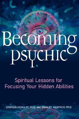 Becoming Psychic: Spiritual Lessons for Focusing Your Hidden Abilities (Paperback)