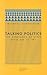 Talking Politics: The Substance of Style from Abe to "W" (Paradigm (Chicago, Ill.), 6.)